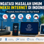 Panduan Lengkap Mengatasi Masalah Umum pada Koneksi Internet di Indonesia